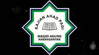 SUMBER DAKWAH KAPMARKA kajian ahad pagi masjid agung karanganyar( ust. Syihabuddin am)
