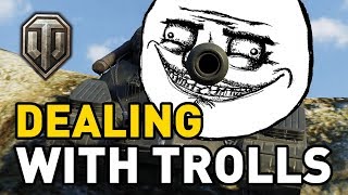 World of Tanks || DEALING WITH TROLLS