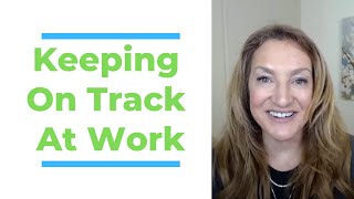 How To Stay ON TRACK At Work