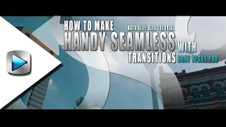 How to make Handy Seamless transitions with Sony Vegas Pro 2017