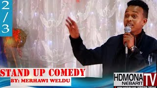 HDMONA - Part 2 - መርሃዊ ወልዱ Stand Up Comedy -  New Eritrean Stand Up Comedy 2018