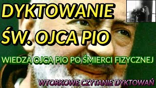 WIEDZA I POMOC W DYKTOWANIU ŚW OJCA PIO - WTORKOWE CZYTANIE DYKTOWAŃ