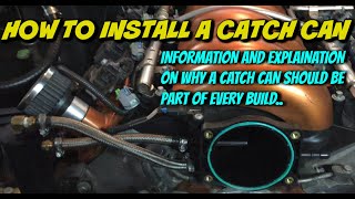 How To: Install A Oil PCV Catch Can. (Information And Explaination on Why To Install One)