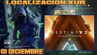 DESTINY 2 * LOCALIZACIÓN XUR * 01 DICIEMBRE * LA MALDICIÓN DE OSIRIS