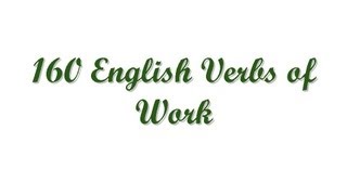 160 English Verbs of Work (160 английских глаголов о работе)