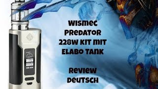 Wismec Predator 228W Kit mit Elabo Tank Review deutsch