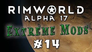 Rimworld - Alpha 17...Extreme Difficulty, Lots of Mods! - Episode 14