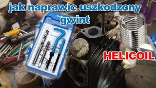 Naprawa zepsutego gwintu m6 w głowicy /domowym sposobem (sprężynki-helicoil) jak zregenerować gwint?