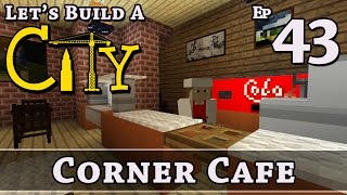 How To Build A City :: Minecraft :: Corner Cafe :: E43 :: Z One N Only