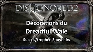 Dishonored 2 - Les décorations du Dreadful Wale (Souvenirs)