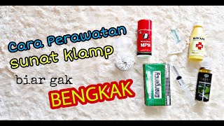 Cara Perawatan Sunat Smart Klamp | Biar Gak Bengkak !