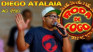 Diego Atalaia // Diretamente de Belo Horizonte para a Roda de Fogo \\ Ao vivo