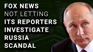 Fox News Reporter Blocked From Investigating Trump Russia