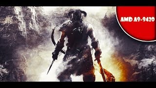 Skyrim on AMD A9-9420 with Radeon 520 (R5 M330) graphics