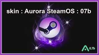 [Skin] • Aurora 0.7b • ( SteamOS-0.7b) • Para Xbox 360 RGH • (nº1148)