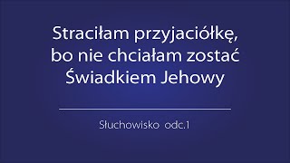 Straciłam przyjaciółkę, bo nie chciałam zostać Świadkiem Jehowy – Historia Moniki i Sabiny #72