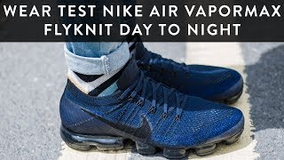 Wear Test Nike Air Vapormax Flyknit Day To Night | Sneaker Talk | The New Collections | Llomotes