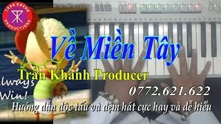 Về Miền Tây - Hướng Dẫn ORGAN | Trần Khánh
