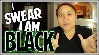 I SWEAR I'm Black!