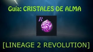[Lineage 2 Revolution Español] Guía: Cristales de Alma