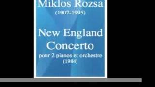 Miklos Rozsa (1907-1995) : "New England Concerto" for 2 pianos and orchestra (1984)