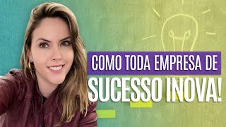 Como toda empresa de sucesso INOVA! | Produtividade | Tathiane Deândhela