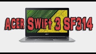 Обзор ноутбука Acer Swift 3 SF314
