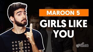 GIRLS LIKE YOU (feat. Cardi B) - Maroon 5 (aula simplificada) | Como tocar no violão