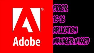Adobe Error 16 - 15 and Error Application Manager adobe manager missing or damaged 100% work