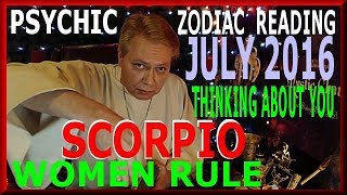 SCORPIO July 20016 Psychic Reading - Tarot Cards and Spiritual - Thinking About You