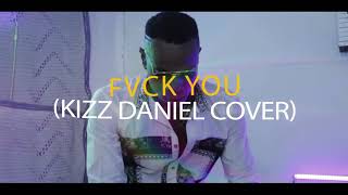 KIZZ DANIEL FVCK YOU CHALLENGE
