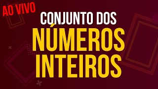 Como aprender CONJUNTO DOS NÚMEROS INTEIROS | Ao vivo