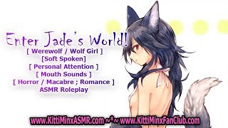 Kitti Minx ASMR - Enter Jade's World! [ Werewolf / Wolf Girl ] [ Soft Spoken ] [ Romance ] Roleplay