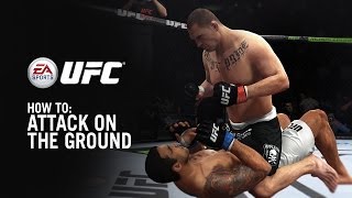 EA SPORTS UFC Ground Tips: How To Attack