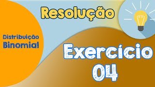 Exercício 04 - Distribuição Binomial | Resolvido