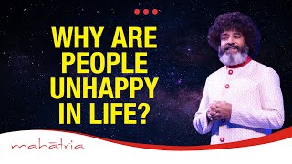 2 Reasons Why People Are Unhappy In Life | By Mahatria
