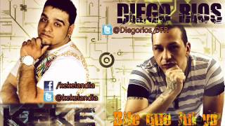 KEKE Dile que fui yo Ft Diego Rios