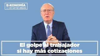 El golpe al trabajador si hay más cotizaciones I Gay de Liébana