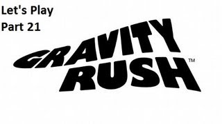 Lets play Gravity Rush PS VITA Part 21 - No Rest For The Virtuous