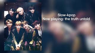 'The truth untold'-BTS//slowed down(read description!!)