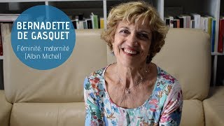 Entretien avec Bernadette de Gasquet "Féminité, maternité"