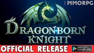 Dragonborn Knight ВЫШЛА! [ПЕРВЫЙ ВЗГЛЯД] ММОРПГ на Android