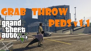 Grab & Throw Peds  v.1 .1 mod GTA 5 (Обзор мода)
