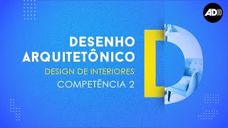 CURSO TÉCNICO DE DESIGN DE INTERIORES | DESENHO ARQUITETÔNICO | COMPETÊNCIA 2 | AUDIODESCRIÇÃO