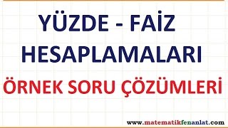 7. Sınıf Matematik Dersi YÜZDE FAİZ HESAPLAMALARI ÖRNEK SORU ÇÖZÜMLERİ