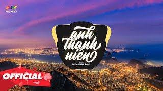 ANH THANH NIÊN - HuyR ( T-REX ft. TUAP Remix )
