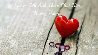 Cho Anh Gần Em Thêm Chút Nữa - Video HD ( Hương Tràm)