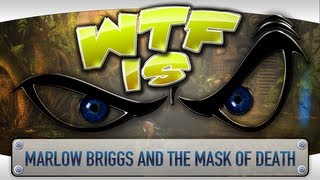 ► WTF Is... - Marlow Briggs and the Mask of Death ?
