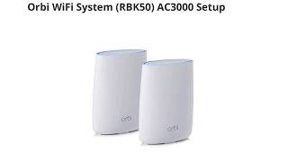 Orbi WiFi System RBK50 AC3000 Setup