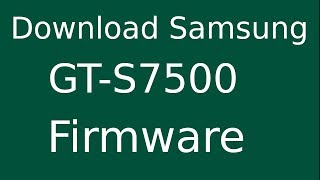How To Download Samsung Galaxy Ace Plus GT-S7500 Stock Firmware (Flash File) For Update Device